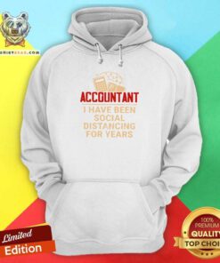 Accountant I Have Been Social Distancing For Years Hoodie