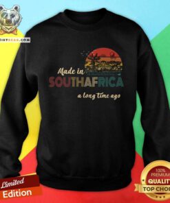 Made In South Africa A Long Time Ago Vintage Sweatshirt - Design By Teeshirtbear.com