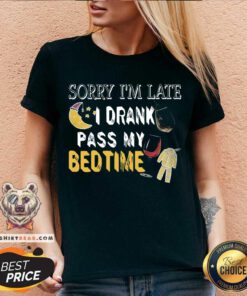 Sorry I’m Late I Drank Past My Bedtime V-neck - Design By Teeshirtbear.com