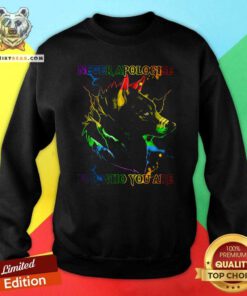Wolf Never Apologise For Who You Are Sweatshirt