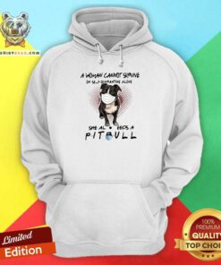 A Woman Cannot Survive On Self Quarantine Alone She Also Needs A Pitbull Hoodie