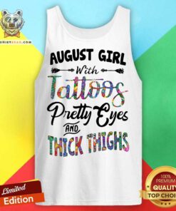 August Girl With Tattoos Pretty Eyes And Thick Thighs Tank Top - Design By Teeshirtbear.com