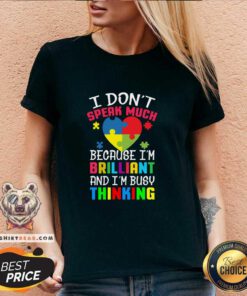 Autism I Don’t Speak Much Because I’m Brilliant An I’m Busy Thinking Sweatshirt - Design By Teeshirtbear.com
