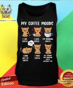 Cats My Coffee Moods I Like Coffee I Love Coffee Tank Top - Design By Teeshirtbear.com