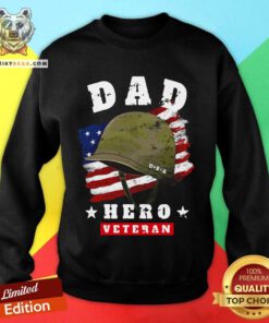 Dad Us Army Veteran Hero Father’s Day American Flag Sweatshirt - Design By Teeshirtbear.com