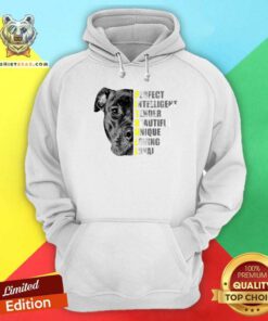 Pit Bull Perfect Intelligent Tender Beautiful Unique Loving Loyal Hoodie