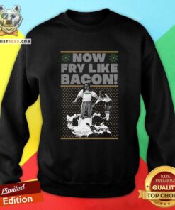 Seniors Now Fry Like Bacon Christmas Sweatshirt