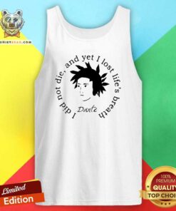 Dante Alighieri I Did Not Die And Yet I Lost Life’s Breath Tank Top