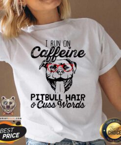 I Run On Caffeine Pitbull Hair And Cuss Words V-neck