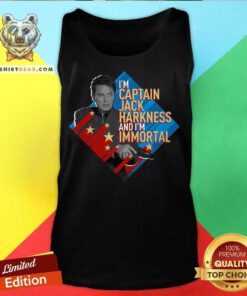 I’m Captain Jack Harkness And I’m Immortal Tank Top - Design By Teeshirtbear.com