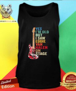 Yes I’m Old But I Saw Eddie Van Halen On Stage Tank Top