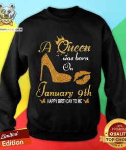A Queen Was Born On 9th January Happy Birthday To Me Sweatshirt - Design By Teeshirtbear.com