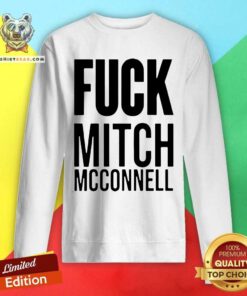 Fuck Mitch Mcconnell Sweatshirt - Design By Teeshirtbear.com