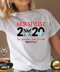 Hair Stylist 2020 The Year When Shit Got Real Quarantined V-neck