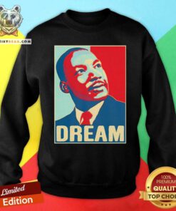 Martin Luther King Jr I Have A Dream Hope Style Portrait Sweatshirt