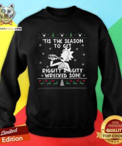 Rick Sanchez Tis The Season To Get Riggity Riggity Wrecked Son Ugly Christmas Sweatshirt