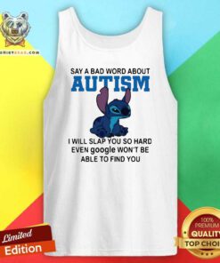 Stitch Say A Bad Word About Autism I Will Slap You So Hard Tank Top