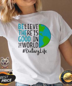 Intrigued Be The Good Believe There Is Good In The World Dietary Life 2021 V-neck - Design by Teeshirtbear.com