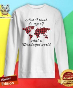 And I Think To Myself What A Wonderful World Earth Red Plaid Sweatshirt
