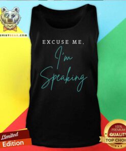 Excuse Me I’m Speaking Tank Top