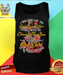 I Believe In God Our Father Christ The Son The Holy Spirit Our God Is Three In One The Cross Tank Top - Design By Teeshirtbear.com