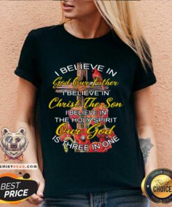 I Believe In God Our Father Christ The Son The Holy Spirit Our God Is Three In One The Cross V-neck - Design By Teeshirtbear.com