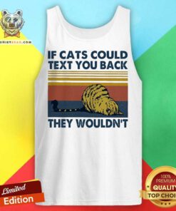 If Cats Could Text You Back They Wouldn’t Vintage Tank Top - Design By Teeshirtbear.com