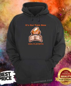 It’s Our Time Now Cleveland 2021 Playoffs Hoodie