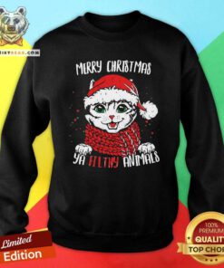 Merry Christmas Ya Filthy Animals Cat Christmas Sweatshirt