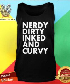 Nerdy Dirty Inked And Curvy Tank Top