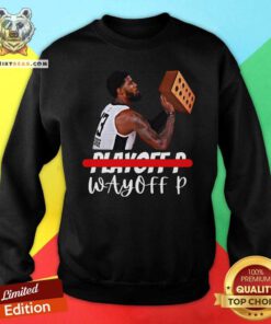 Paul George Playoff P Wayneoff P Sweatshirt - Design By Teeshirtbear.com