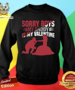 Sorry Boys My Daddy is My Valentine Sweatshirt - Design By Teeshirtbear.com