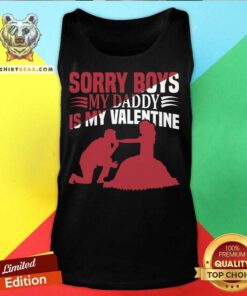 Sorry Boys My Daddy is My Valentine Tank Top - Design By Teeshirtbear.com