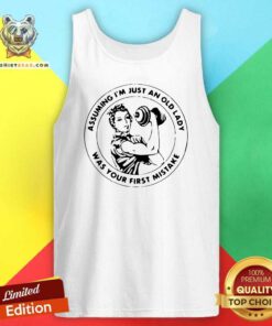 Strong Women Assuming I’m Just An Old Lady Was Your First Mistake Tank Top - Design By Teeshirtbear.com