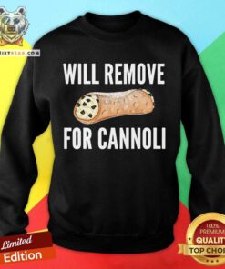 Will Remove For Cannoli Sweatshirt - Design By Teeshirtbear.com