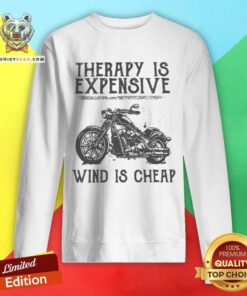 Therapy Is Expensive Wind Is Cheap Sweatshirt - Design By Teeshirtbear.com