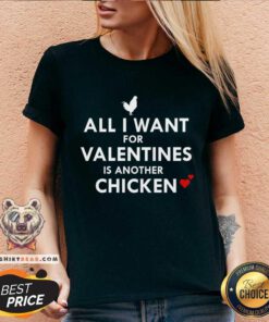 All I Want for Valentines Is Another Chicken V-neck - Design By Teeshirtbear.com