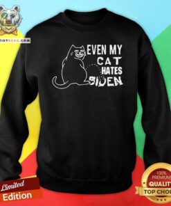 Even My Cat Hates Biden Sweatshirt