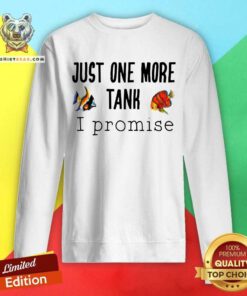 Just One More Tank Promise Sweatshirt - Design By Teeshirtbear.com
