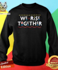 We Rise Together 2021 Sweatshirt