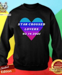 Heart Star Crossed Lovers 02.14.2021 Sweatshirt - Design By Teeshirtbear.com