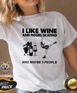 I Like Wine And Figure Skating And Maybe 3 People V-neck