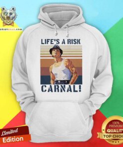 Life’s A Risk Carnal Vintage Hoodie - Design By Teeshirtbear.com
