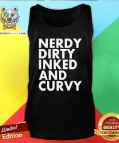 Nerdy Dirty Inked And Curvy Tank Top