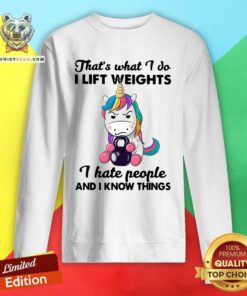 Terrific Unicorn Thats What I Do I Lift 12 Weights I Hate People And I Know Things Sweatshirt - Design by Teeshirtbear.com