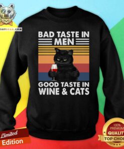 Black Cat Bad Taste In Men Good Taste In Wine And Cats Vintage 2021 Sweatshirt