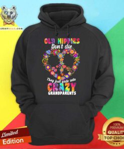 Flower Old Hippies Don’t Die They Just Fade Into Crazy Grandparents Hoodie - Design By Teeshirtbear.com