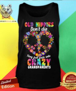 Flower Old Hippies Don’t Die They Just Fade Into Crazy Grandparents Tank Top - Design By Teeshirtbear.com