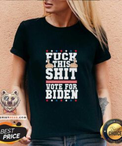 Fuck This Shit Vote For Joe Biden President Election Joe Biden V-neck