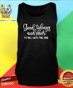 Good Tidings And Cheer To Hell With This Year Tank Top